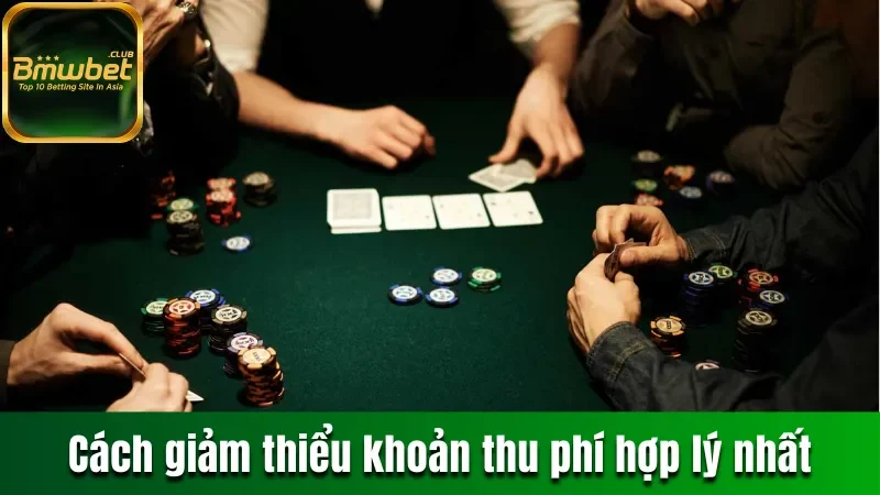 Rake Trong Poker - Các Hình Thức Và Ảnh Hưởng Của Rake 3 Cách giảm thiểu khoản thu phí hợp lý nhất