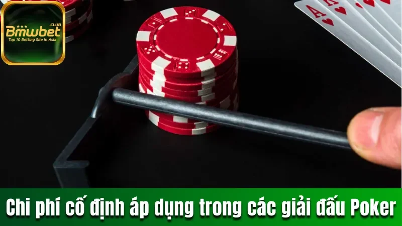 Rake Trong Poker - Các Hình Thức Và Ảnh Hưởng Của Rake 2 Chi phí cố định áp dụng trong các giải đấu Poker