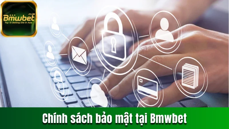 Bmwbet | Link Truy Cập 2025 | Chơi Ngay Nhận Quà Liền Tay 27 Chính sách bảo mật tại Bmwbet