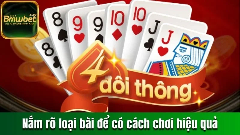 Tiến Lên Miền Nam – Thắng Đậm, Rinh Thưởng Khủng Tại Bmwbet 3 Nắm rõ các loại bài này để có chiến thuật chơi hiệu quả