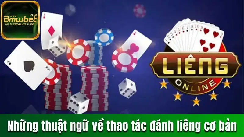 Những thuật ngữ về thao tác đánh liêng cơ bản